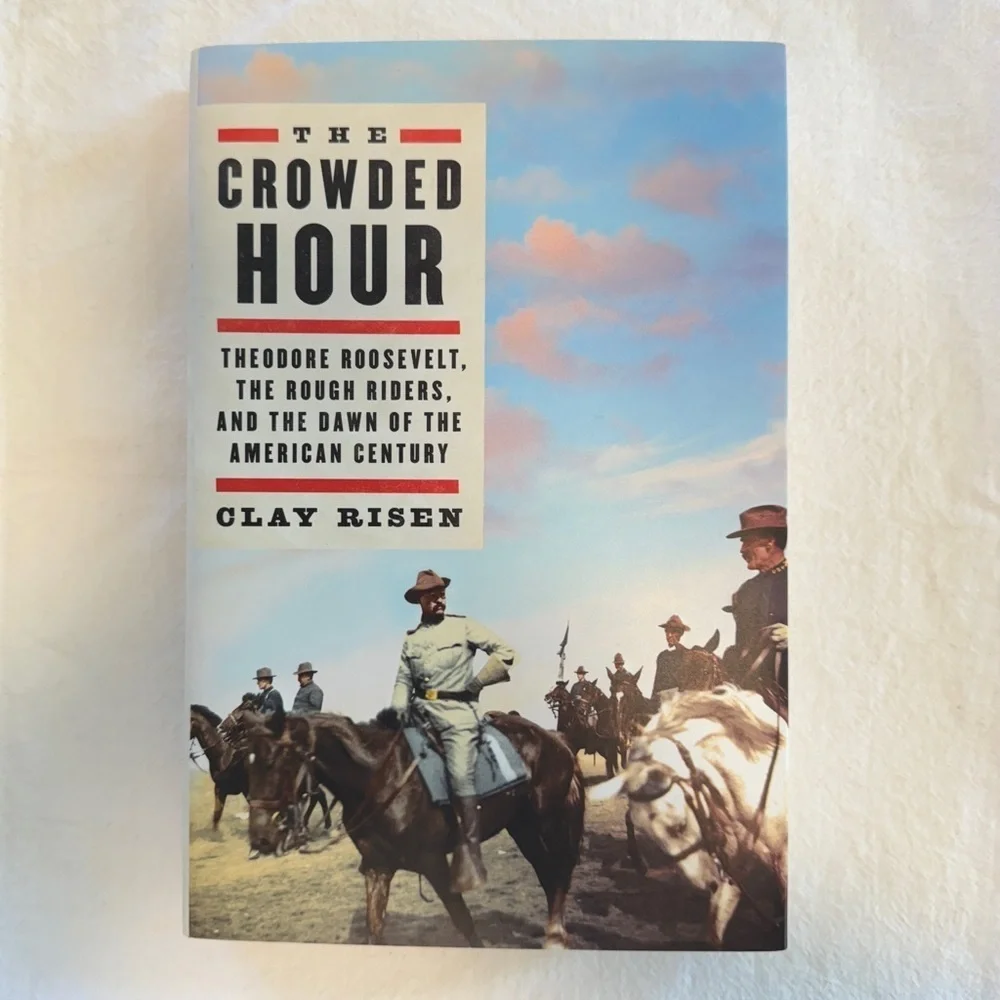 The Crowded Hour Theodore Roosevelt Hardback Book